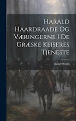 Harald Haardraade Og Væringerne I De Græske Keiseres Tjeneste