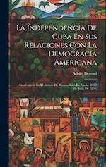 La Independencia De Cuba En Sus Relaciones Con La Democracia Americana