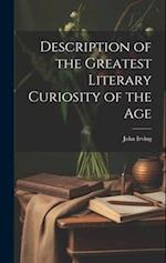 Description of the Greatest Literary Curiosity of the Age 