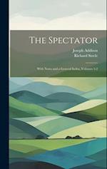 The Spectator: With Notes and a General Index, Volumes 1-2 