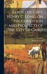 Report of Capt. Henry C. Long, on the Condition and Prospects of the City of Cairo 