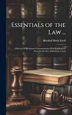 Essentials of the Law ...: A Review of Blackstone's Commentaries With Explanatory Notes for the Use of Students at Law 