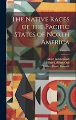 The Native Races of the Pacific States of North America; Volume 4 