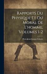Rapports Du Physique Et Du Moral De L'homme, Volumes 1-2