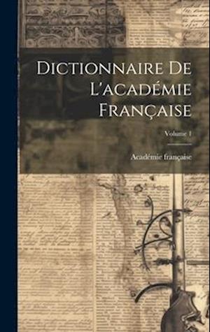 Dictionnaire De L'académie Française; Volume 1
