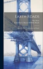 Earth Roads: Hints On Their Construction and Repair 