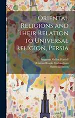 Oriental Religions and Their Relation to Universal Religion, Persia 