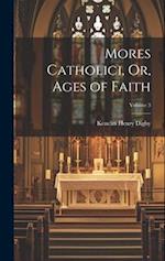 Mores Catholici, Or, Ages of Faith; Volume 3 