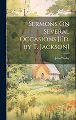 Sermons On Several Occasions [Ed. by T. Jackson] 