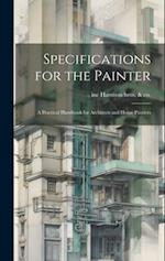 Specifications for the Painter; a Practical Handbook for Architects and House Painters 