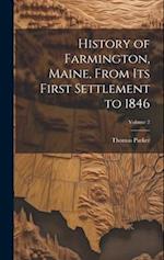 History of Farmington, Maine, From its First Settlement to 1846; Volume 2 
