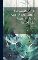 Gesammelte Aufsätze über Musik und Anderes; Volume 2