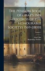 The Pension Book of Gray's Inn (records of the Honourable Society) 1569-[1800]; Volume 1 