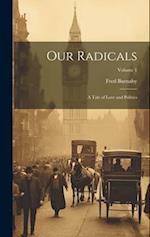 Our Radicals: A Tale of Love and Politics; Volume 1 
