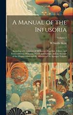 A Manual of the Infusoria: Including a Description of all Known Flagellate, Ciliate, and Tentaculiferous Protozoa, British and Foreign, and an Account