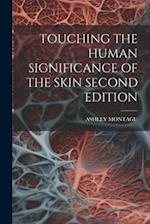 TOUCHING THE HUMAN SIGNIFICANCE OF THE SKIN SECOND EDITION 