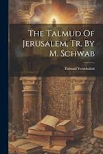 The Talmud Of Jerusalem, Tr. By M. Schwab 