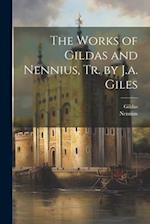 The Works of Gildas and Nennius, Tr. by J.a. Giles 