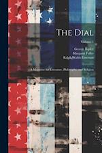 The Dial: A Magazine for Literature, Philosophy, and Religion; Volume 1 