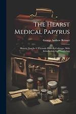 The Hearst Medical Papyrus: Hieratic Text In 17 Facsimile Plates In Collotype, With Introduction And Vocabulary 