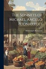 The Sonnets of Michael Angelo Buonarroti 