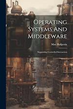 Operating Systems And Middleware: Supporting Controlled Interaction 