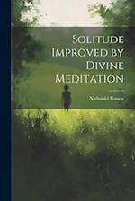 Solitude Improved by Divine Meditation 