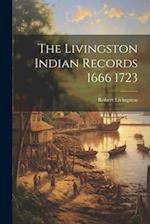 The Livingston Indian Records 1666 1723 