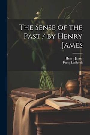 The Sense of the Past / by Henry James