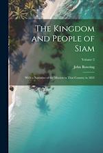 The Kingdom and People of Siam: With a Narrative of the Mission to That Country in 1855; Volume 2 
