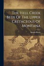 The Hell Creek Beds Of The Upper Cretaceous Of Montana 