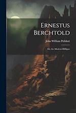 Ernestus Berchtold: Or, the Modern Œdipus 