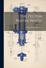 The Pelton Water Wheel 