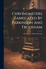Chronometers Fabricated By Parkinson And Frodsham: Advertissement, With Testimonials 