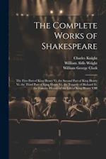 The Complete Works of Shakespeare: The First Part of King Henry Vi. the Second Part of King Henry Vi. the Third Part of King Henry Vi. the Tragedy of 