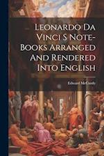 Leonardo Da Vinci S Note-Books Arranged And Rendered Into English 