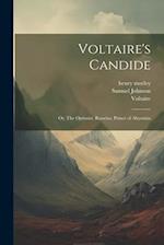 Voltaire's Candide: Or, The Optimist. Rasselas, Prince of Abyssinia 