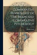 Comparative Physiology of the Brain and Comparative Psychology 