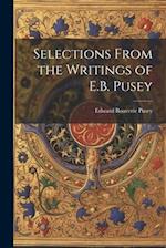 Selections From the Writings of E.B. Pusey 