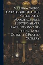 Mappin & Webb's Catalogue Of Their Celebrated Manufactures, Electro-silver Plate, Spoons And Forks, Table Cutlery & Plated Cutlery 