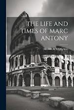 THE LIFE AND TIMES OF MARC ANTONY 