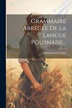 Grammaire Abrégée De La Langue Polonaise...