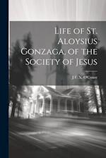 Life of St. Aloysius Gonzaga, of the Society of Jesus 