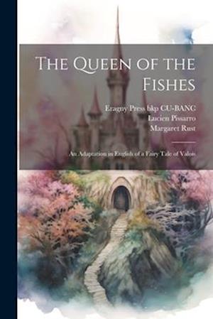 The Queen of the Fishes: An Adaptation in English of a Fairy Tale of Valois