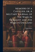 Memoirs of a Cavalier, or, A Military Journal of the Wars in Germany and the Wars in England 