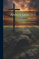Annus Sanctus; Or, Aids to Holiness in Verse 