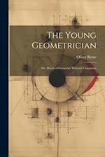 The Young Geometrician; Or, Practical Geometry Without Compasses 