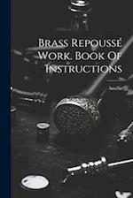 Brass Repoussé Work. Book Of Instructions 