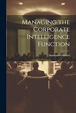 Managing the Corporate Intelligence Function 