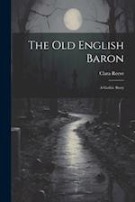 The Old English Baron: A Gothic Story 